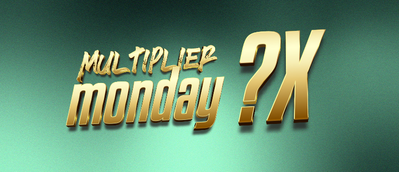 Multiplier Monday ?X